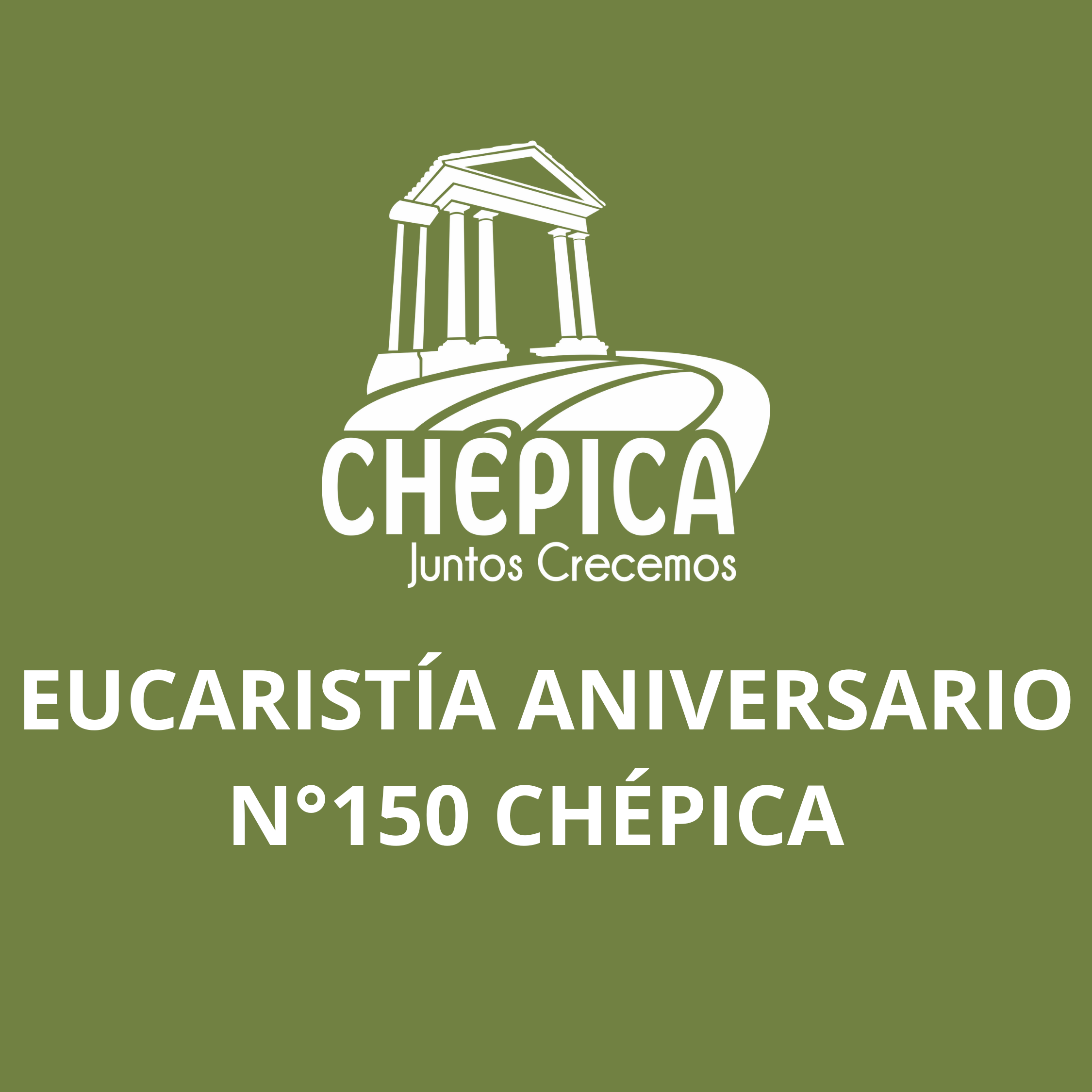 EUCARISTÍA ANIVERSARIO N°150 CHÉPICA